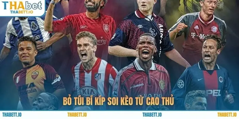 Bỏ túi bí kíp soi kèo từ cao thủ 