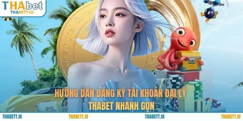 Hướng dẫn đăng ký tài khoản đại lý THABET nhanh gọn