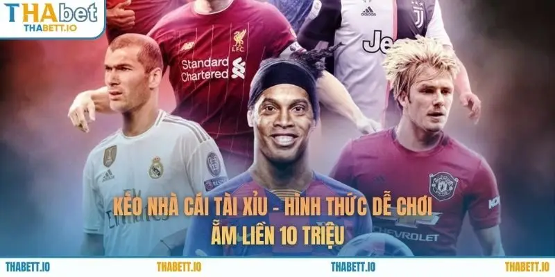 Kèo Nhà Cái Tài Xỉu - Hình Thức Dễ Chơi | Ẵm Liền 10 Triệu