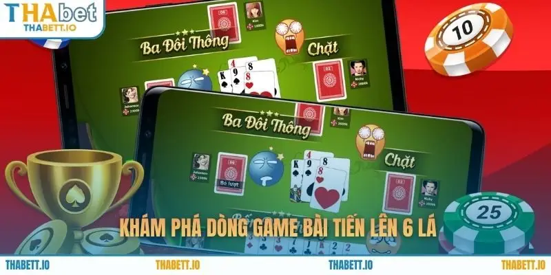  Khám phá dòng game bài tiến lên 6 lá