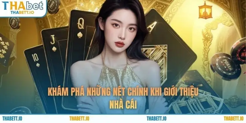  Khám phá những nét chính khi giới thiệu nhà cái