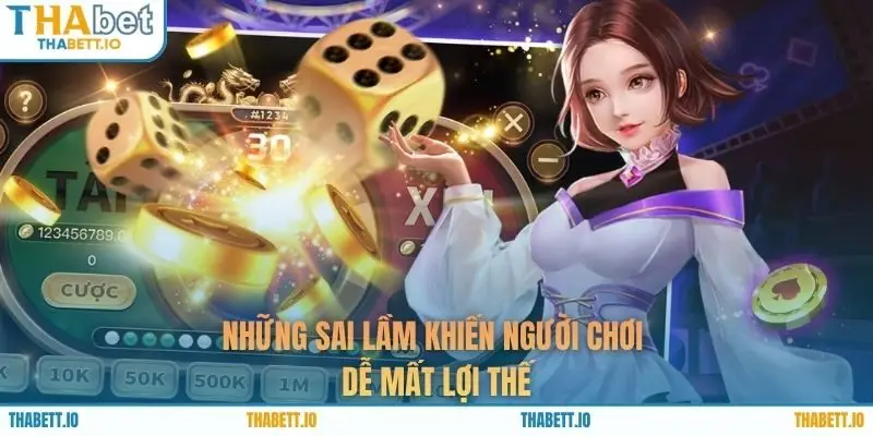 Những sai lầm khiến người chơi dễ mất lợi thế